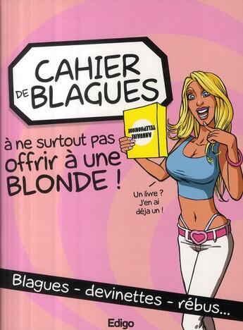 Couverture du livre « Cahier de blagues à ne surtout pas offrir à une blonde » de  aux éditions Edigo