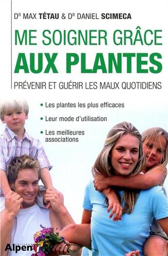 Couverture du livre « Me soigner grace aux plantes » de Tetau/Scimeca aux éditions Alpen