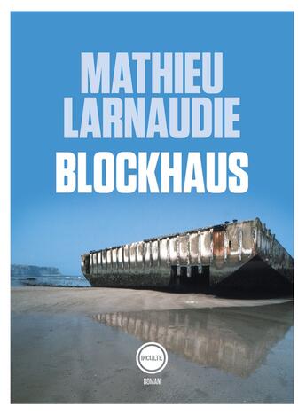 Couverture du livre « Blockhaus » de Larnaudie Mathieu aux éditions Inculte