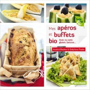 Couverture du livre « Mes apéros et buffets bio ; avec ou sans gluten, lactose... » de Anahid Bacher et Delphine Paslin aux éditions Terre Vivante