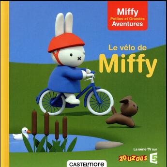 Couverture du livre « Miffy - petites et grandes aventures - le velo de miffy » de Dick Bruna aux éditions Castelmore