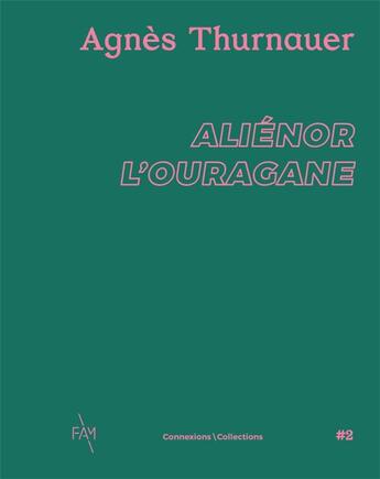 Couverture du livre « Agnès Thurnauer : Aliénor l'Ouragane » de Marie Darrieusecq et Helene Giannechini aux éditions Bernard Chauveau