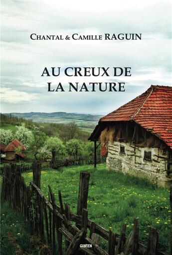 Couverture du livre « Au creux de la nature » de Chantal Raguin et Camille Raguin aux éditions Gunten