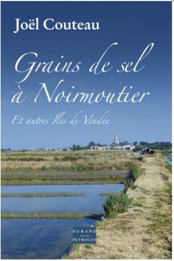 Couverture du livre « Grains de sel a noirmoutier et autres iles de vendee » de Joël Couteau aux éditions Vent-des-lettres