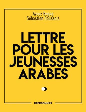 Couverture du livre « Lettre pour les jeunesses arabes » de Sebastien Boussois et Azouz Begag aux éditions Erick Bonnier