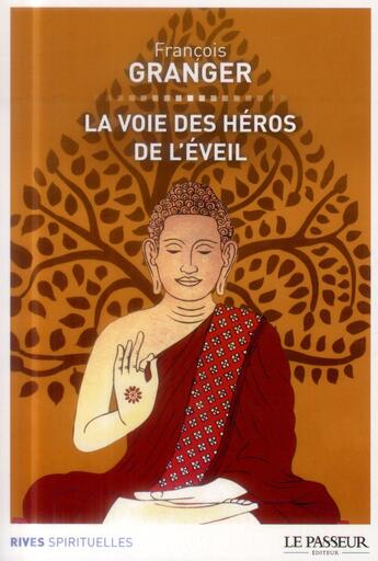 Couverture du livre « La voie des héros de l'éveil » de Francois Granger aux éditions Le Passeur