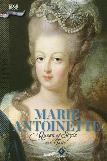 Couverture du livre « Marie-Antoinette ; queen of style and taste » de Francoise Ravelle aux éditions Parigramme