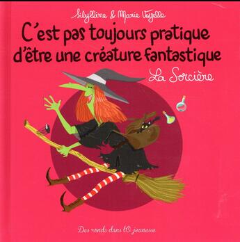 Couverture du livre « C'est pas toujours pratique d'être une créature fantastique t.5 ; la sorcière » de Sibylline et Marie Voyelle aux éditions Des Ronds Dans L'o