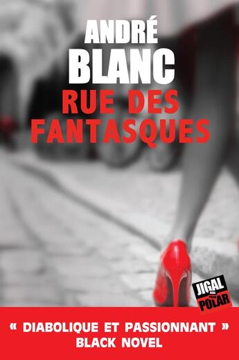 Couverture du livre « Rue des fantasques » de Andre Blanc aux éditions Jigal
