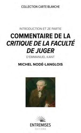 Couverture du livre « Commentaire de la critique de la faculté de juger d'Emmanuel Kant » de Michel Node-Langlois aux éditions Entremises