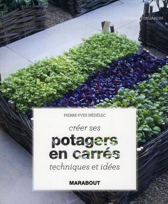 Couverture du livre « Potagers en carrés » de Pierre-Yves Nedelec aux éditions Marabout