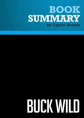 Couverture du livre « Summary: Buck Wild : Review and Analysis of Stephen A. Slivinski's Book » de Businessnews Publishing aux éditions Political Book Summaries