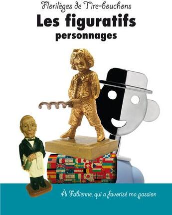 Couverture du livre « Florilèges de tire-bouchons, les figuratifs personnages » de  aux éditions Crepin Leblond