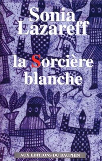 Couverture du livre « La sorciere blanche » de Lazareff Sonia aux éditions Dauphin