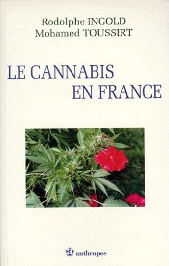 Couverture du livre « Le cannabis en France » de Rodolphe Ingold et Mohamed Toussirt aux éditions Economica