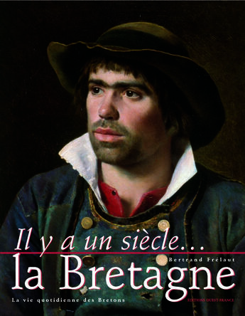 Couverture du livre « Il y a un siècle... la bretagne » de Frelaut B-Boelle Y aux éditions Ouest France