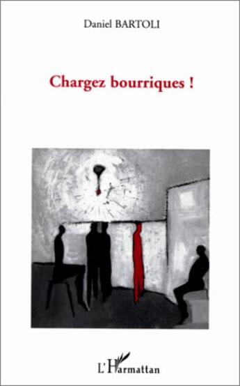 Couverture du livre « Chargez bourriques ! » de Daniel Bartoli aux éditions L'harmattan