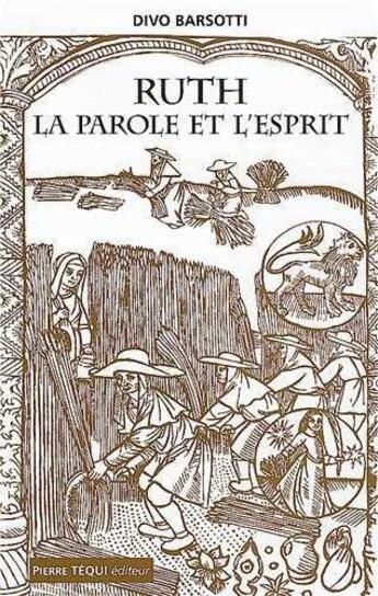 Couverture du livre « Ruth, la Parole et l'Esprit » de Divo Barsotti aux éditions Tequi