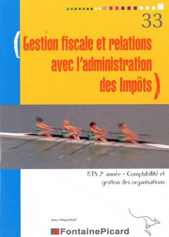 Couverture du livre « Gestion fiscale et relations avec l'administration des impôts ; BTS 2ème année ; comptabilité et gestion des organisations » de Philippe Collet aux éditions Fontaine Picard