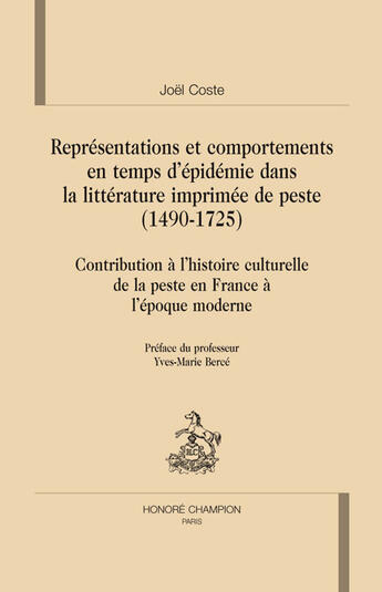 Couverture du livre « Représentations et comportements en temps d'épidémie dans la littérature imprimée de peste (1490-1725) ; contribution à l'histoire culturelle de la peste en France à l'époque moderne » de Joel Coste aux éditions Honore Champion