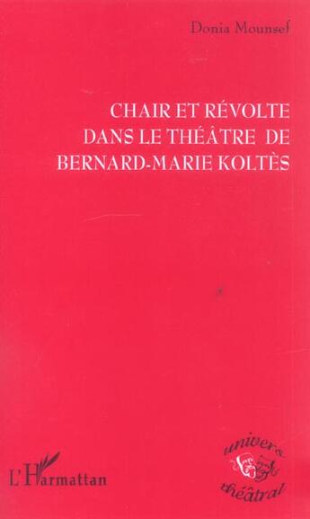 Couverture du livre « Chair et revolte dans le theatre de bernard-marie koltes » de Mounsef Donia aux éditions L'harmattan