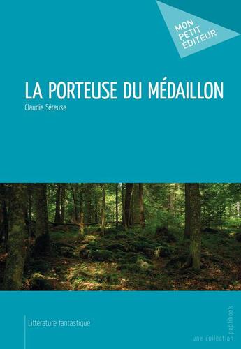 Couverture du livre « La porteuse du médaillon » de Sereuse Claudie aux éditions Publibook