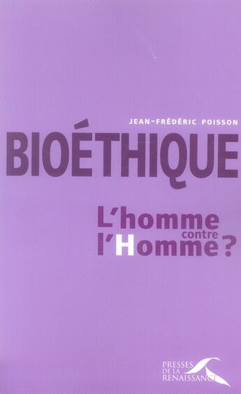 Couverture du livre « Bioéthique : l'homme contre l'homme ? » de Jean Poisson aux éditions Presses De La Renaissance