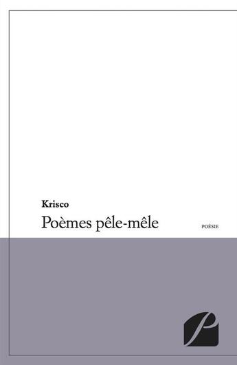 Couverture du livre « Poèmes pêle-mêle » de Krisco aux éditions Editions Du Panthéon