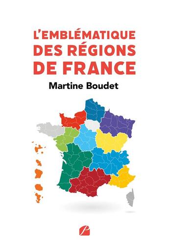 Couverture du livre « L'emblématique des régions de France » de Martine Boudet aux éditions Editions Du Panthéon