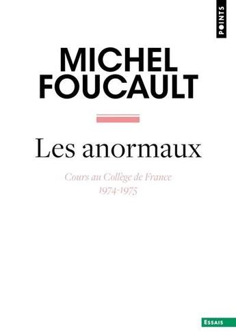 Couverture du livre « Les anormaux : Cours au collège de France (1974-1975) » de Michel Foucault aux éditions Points