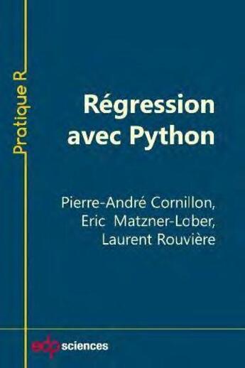 Couverture du livre « Régression avec Python » de Pierre-Andre Cornillon et Eric Matzner-Lober et Laurent Rouviere et Nicolas Hengartner aux éditions Edp Sciences