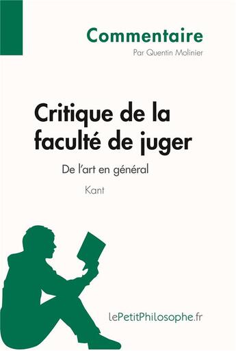 Couverture du livre « Critique de la faculté de juger de Kant ; de l'art en général » de Quentin Molinier aux éditions Lepetitphilosophe.fr