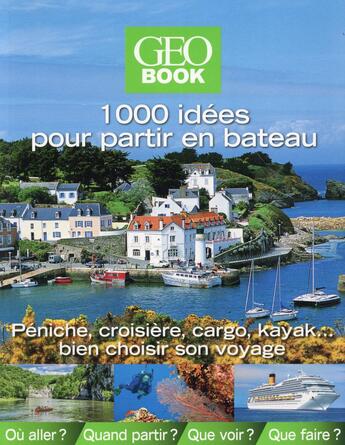 Couverture du livre « Géobook : 1000 idées pour partir en bateau » de Dominique Le Brun aux éditions Geo