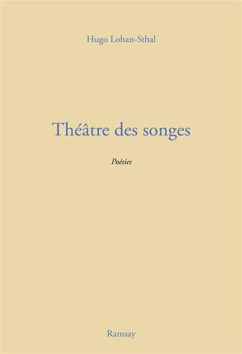 Couverture du livre « Théâtre des songes ; poésies » de Hugo Lohan-Sthal aux éditions Ramsay