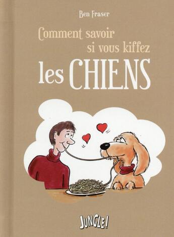 Couverture du livre « Comment savoir si vous kiffez les chiens » de Ben Fraser aux éditions Jungle