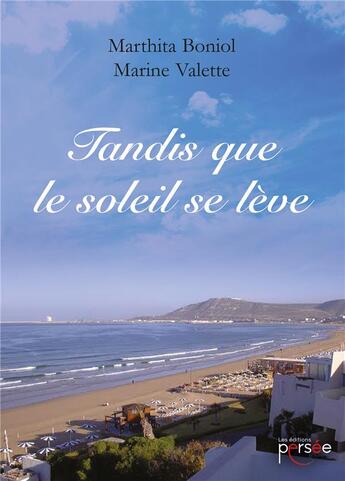 Couverture du livre « Tandis que le soleil se lève » de Marthita Boniol aux éditions Persee