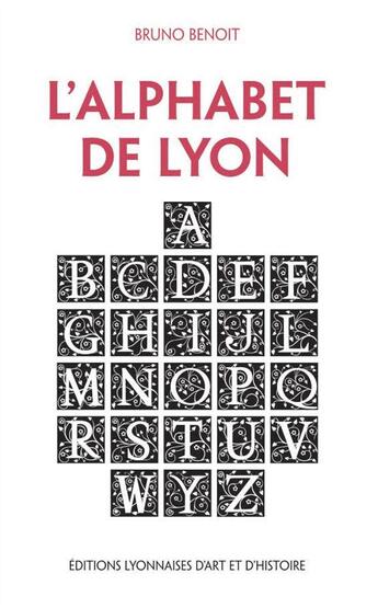 Couverture du livre « L'alphabet de Lyon » de Bruno Benoit aux éditions Elah