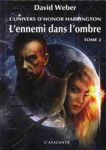 Couverture du livre « L'univers d'Honor Harrington ; l'ennemi dans l'ombre Tome 2 » de David Weber aux éditions L'atalante