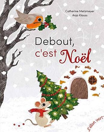 Couverture du livre « Debout, c'est Noël ! » de Metzmeyer Catherine et Anja Klauss aux éditions Elan Vert