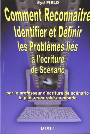 Couverture du livre « Comment reconnaitre, identifier, definir des problemes d'ecriture » de Syd Field aux éditions Dixit