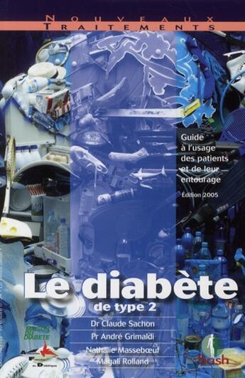 Couverture du livre « Le diabète de type 2 ; guide à l'usage des patients et de leur entourage » de Andre Grimaldi et Claude Sachon et Nathalie Masseboeuf et Magali Rolland aux éditions Bash