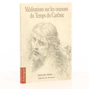Couverture du livre « Méditations sur les oraisons du temps du carême » de Patrick Hala Osb Per aux éditions Solesmes