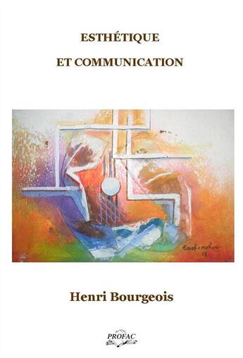 Couverture du livre « Esthétique et communication » de Henri Bourgeois aux éditions Profac