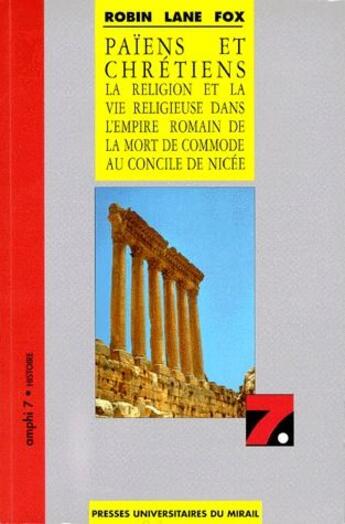 Couverture du livre « Païens et chrétiens ; la religion et la vie religieuse dans l'Empire romain de la mort de Commode au Concile de Nicée » de Lane Fox aux éditions Pu Du Midi