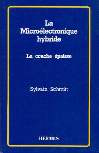 Couverture du livre « La microelectronique hybride » de Schmitt Sylvain aux éditions Hermes Science Publications