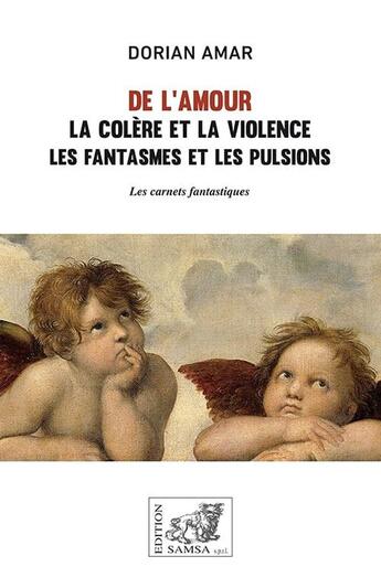 Couverture du livre « De l'amour, la colère et la violence » de Dorian Amar aux éditions Samsa