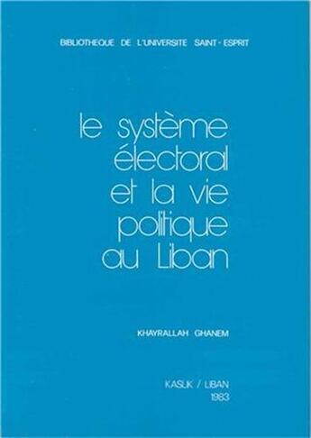 Couverture du livre « Le système électoral et la vie politique au Liban » de Ghanem Khayrallah aux éditions Cariscript