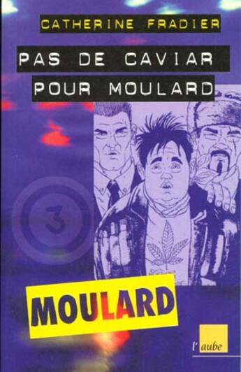 Couverture du livre « Pas de caviar pour moulard » de Catherine Fradier aux éditions Editions De L'aube