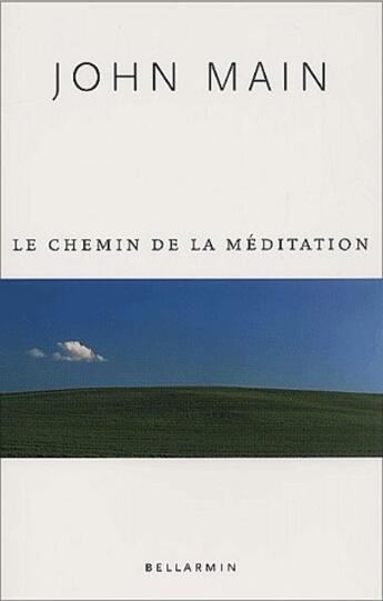 Couverture du livre « Le chemin de la méditation » de John Main aux éditions Bellarmin