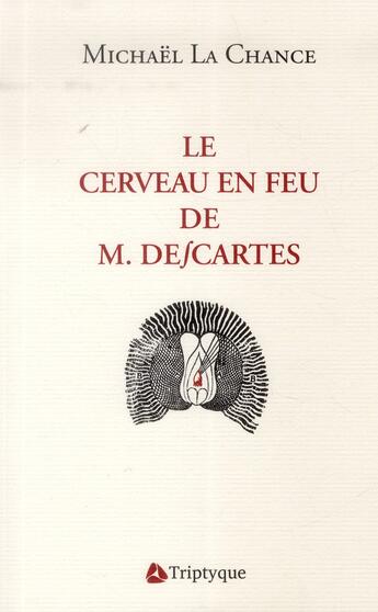 Couverture du livre « Le cerveau en feu de M. Descartes » de Michael Lachance aux éditions Triptyque